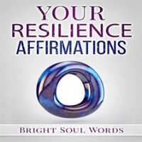 Your Resilience Affirmations by Words, Bright Soul